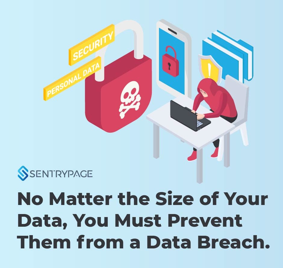 No Matter the Size of Your Data, You Must Prevent Them from a Data Breach. 